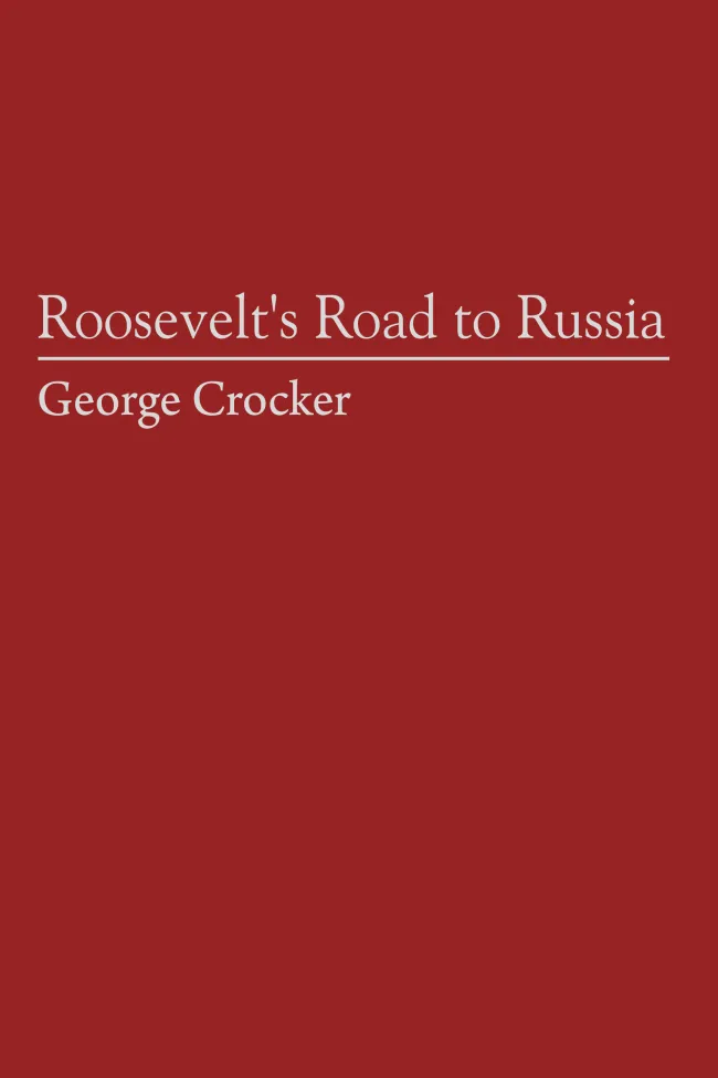 Roosevelt's Road to Russia by George Crocker